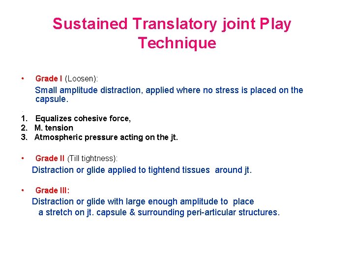 Sustained Translatory joint Play Technique • Grade I (Loosen): Small amplitude distraction, applied where
