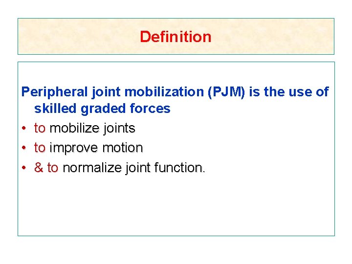 Definition Peripheral joint mobilization (PJM) is the use of skilled graded forces • to
