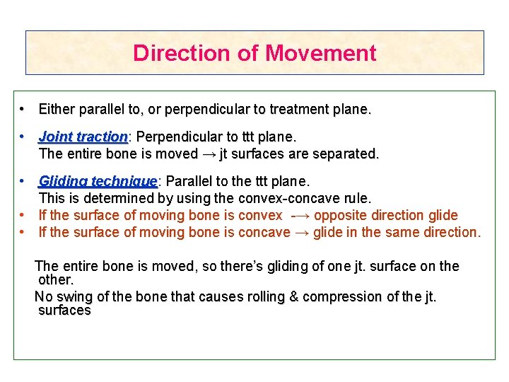 Direction of Movement • Either parallel to, or perpendicular to treatment plane. • Joint