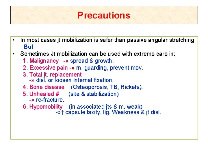 Precautions • In most cases jt mobilization is safer than passive angular stretching. But