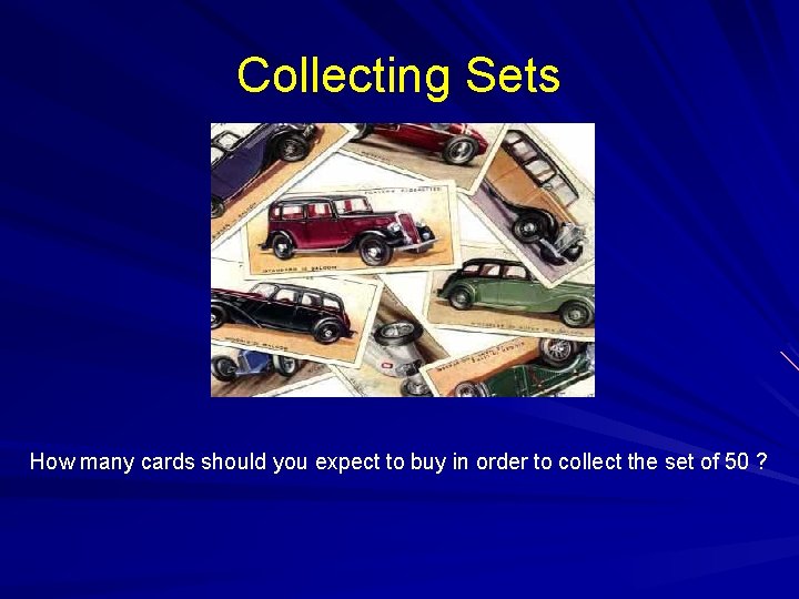 Collecting Sets How many cards should you expect to buy in order to collect