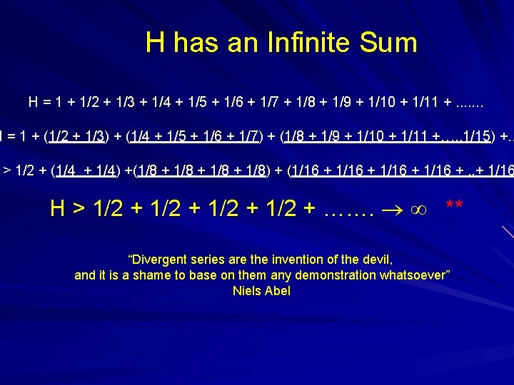 H has an Infinite Sum H = 1 + 1/2 + 1/3 + 1/4