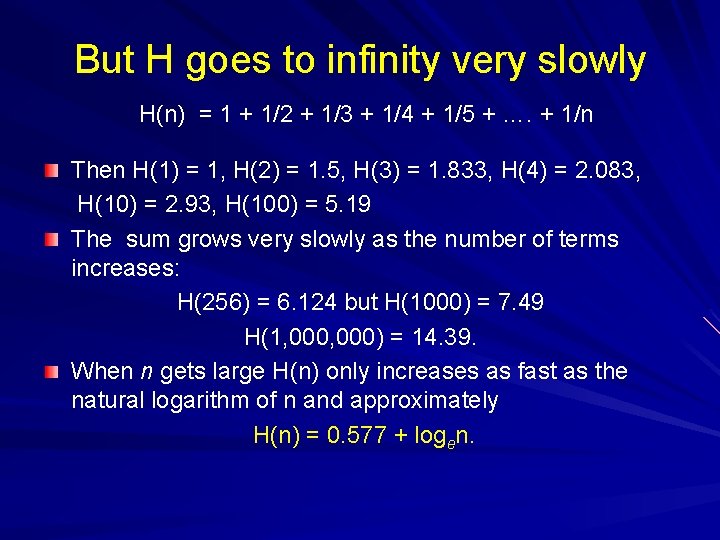 But H goes to infinity very slowly H(n) = 1 + 1/2 + 1/3