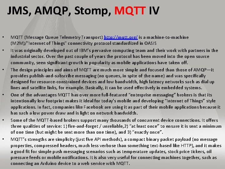 JMS, AMQP, Stomp, MQTT IV • • • MQTT (Message Queue Telemetry Transport) http: