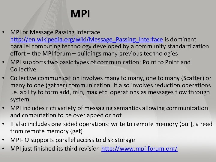 MPI • MPI or Message Passing Interface http: //en. wikipedia. org/wiki/Message_Passing_Interface is dominant parallel
