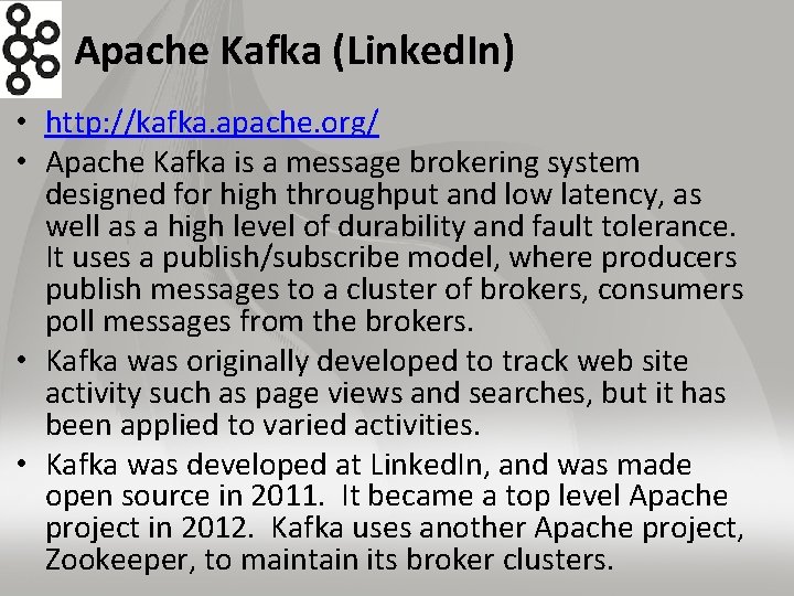 Apache Kafka (Linked. In) • http: //kafka. apache. org/ • Apache Kafka is a