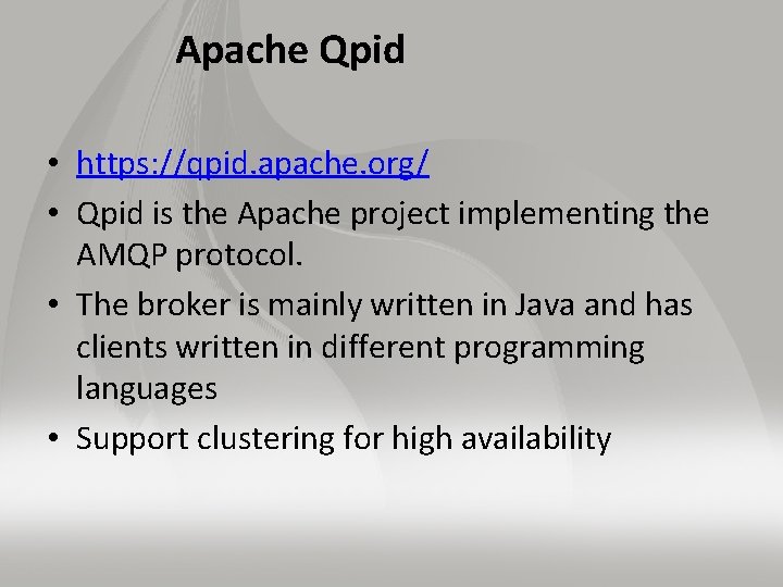 Apache Qpid • https: //qpid. apache. org/ • Qpid is the Apache project implementing