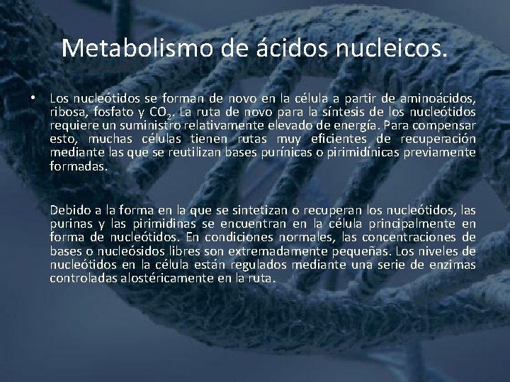 Metabolismo de ácidos nucleicos. • Los nucleótidos se forman de novo en la célula