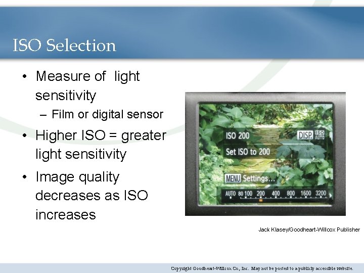 ISO Selection • Measure of light sensitivity – Film or digital sensor • Higher