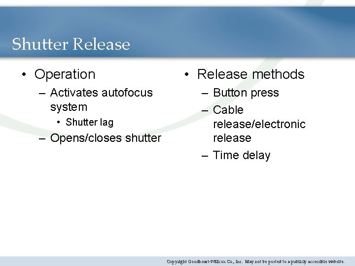 Shutter Release • Operation – Activates autofocus system • Shutter lag – Opens/closes shutter