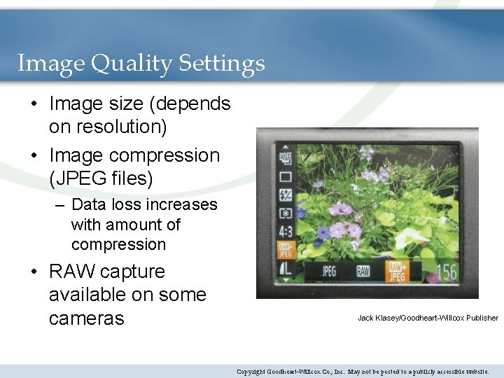 Image Quality Settings • Image size (depends on resolution) • Image compression (JPEG files)