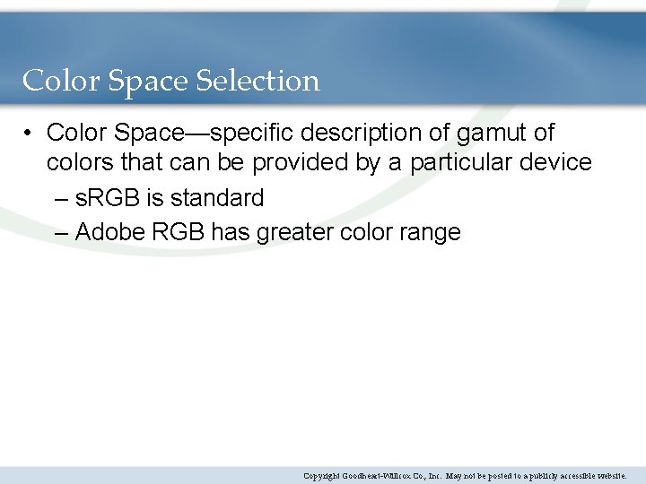 Color Space Selection • Color Space—specific description of gamut of colors that can be