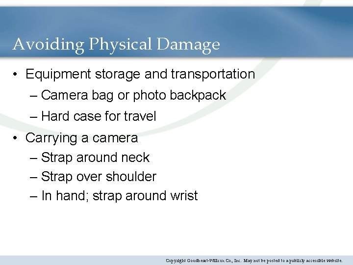 Avoiding Physical Damage • Equipment storage and transportation – Camera bag or photo backpack