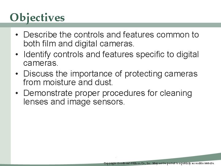 Objectives • Describe the controls and features common to both film and digital cameras.