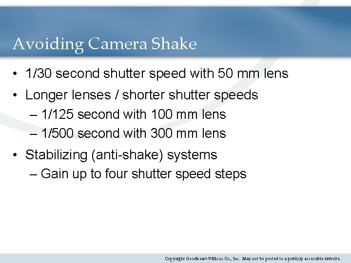 Avoiding Camera Shake • 1/30 second shutter speed with 50 mm lens • Longer