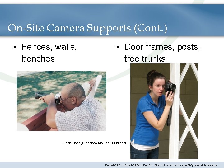 On-Site Camera Supports (Cont. ) • Fences, walls, benches • Door frames, posts, tree