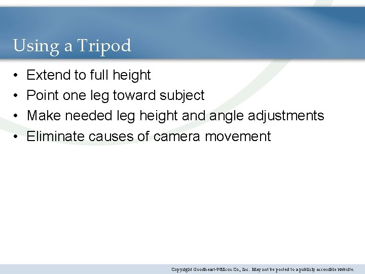 Using a Tripod • • Extend to full height Point one leg toward subject
