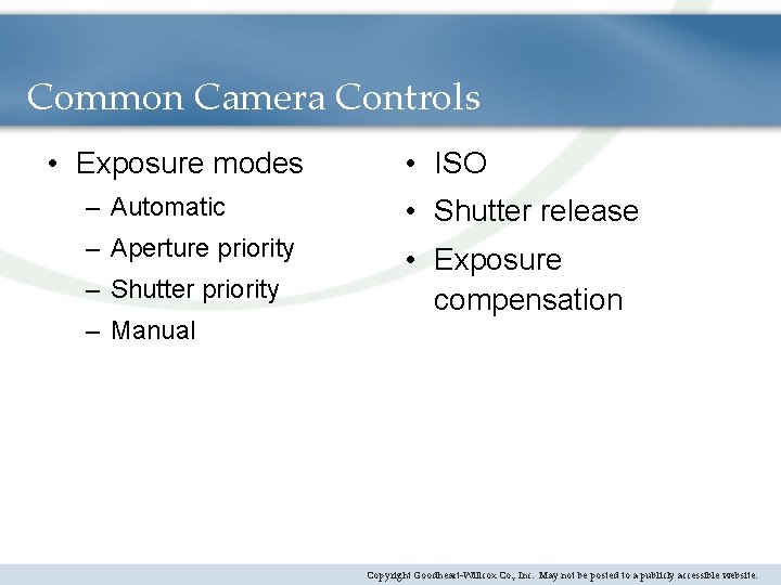 Common Camera Controls • Exposure modes • ISO – Automatic • Shutter release –