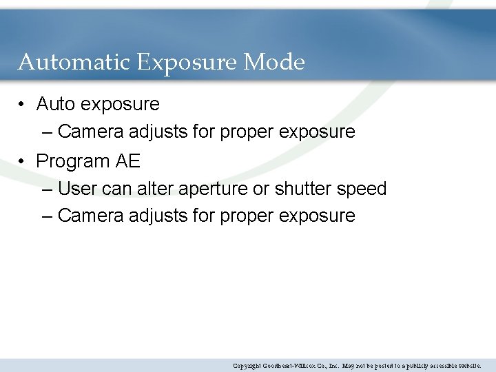 Automatic Exposure Mode • Auto exposure – Camera adjusts for proper exposure • Program