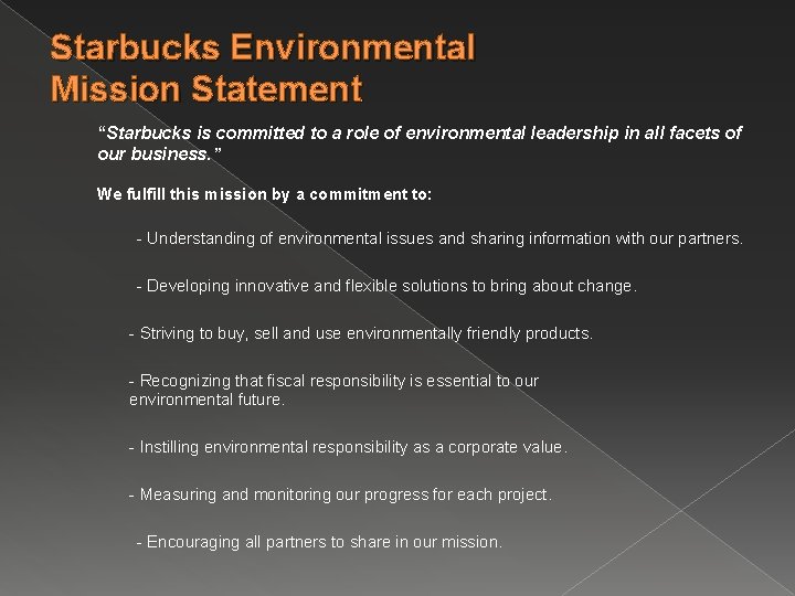 Starbucks Environmental Mission Statement “Starbucks is committed to a role of environmental leadership in