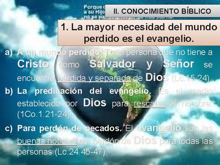 II. CONOCIMIENTO BÍBLICO 1. La mayor necesidad del mundo perdido es el evangelio. a)