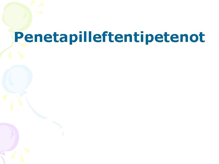 Penetapilleftentipetenot 