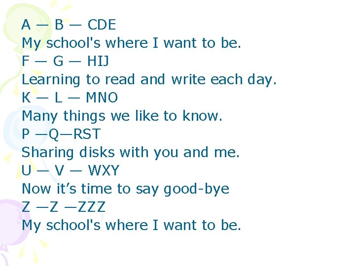 A — В — CDE My school's where I want to be. F —