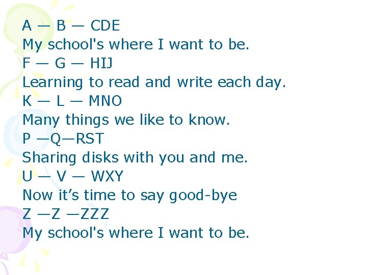 A — В — CDE My school's where I want to be. F —