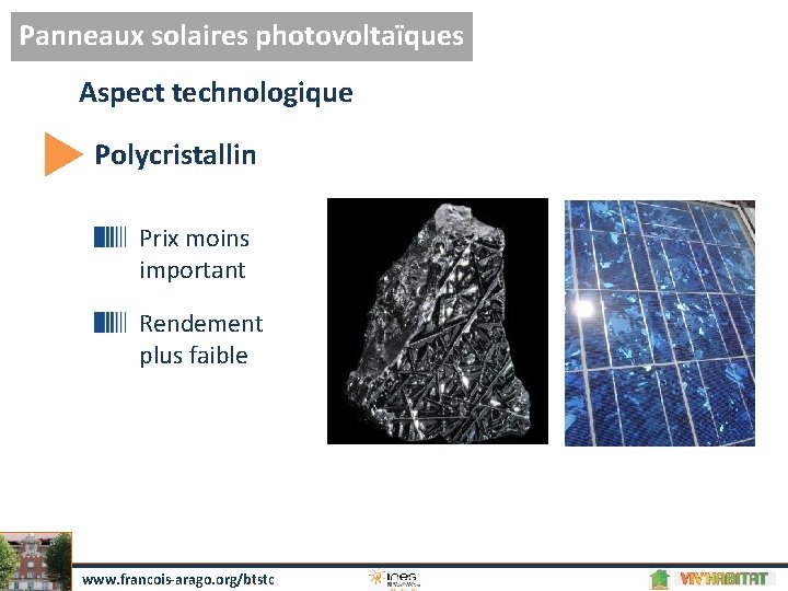 Panneaux solaires photovoltaïques Aspect technologique Polycristallin Prix moins important Rendement plus faible www. francois-arago.