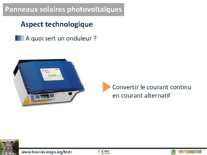 Panneaux solaires photovoltaïques Aspect technologique A quoi sert un onduleur ? Convertir le courant