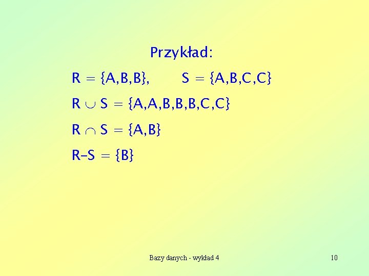 Przykład: R = {A, B, B}, S = {A, B, C, C} R S