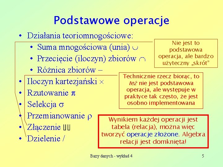 Podstawowe operacje • Działania teoriomnogościowe: Nie jest to • Suma mnogościowa (unia) podstawowa ale