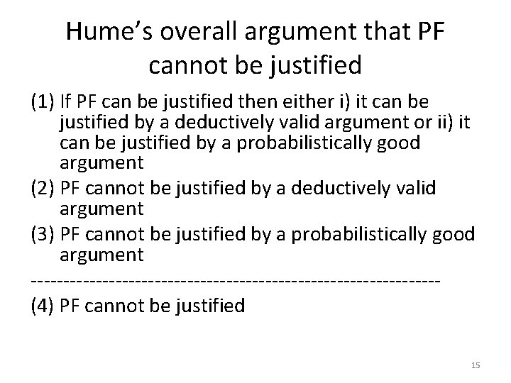 Hume’s overall argument that PF cannot be justified (1) If PF can be justified