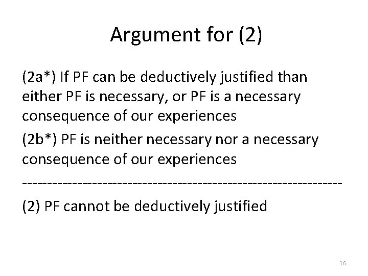 Argument for (2) (2 a*) If PF can be deductively justified than either PF
