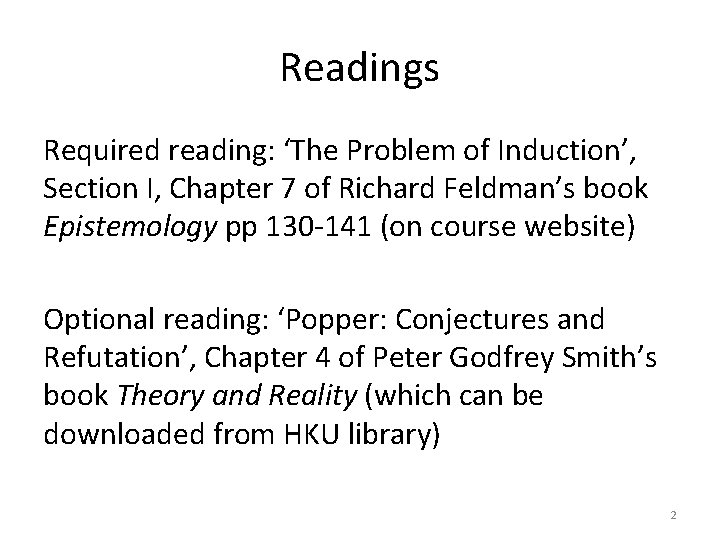 Readings Required reading: ‘The Problem of Induction’, Section I, Chapter 7 of Richard Feldman’s