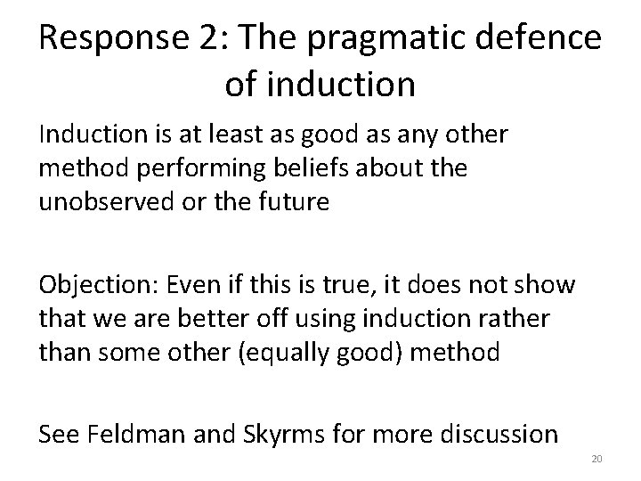 Response 2: The pragmatic defence of induction Induction is at least as good as