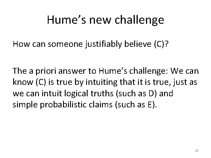 Hume’s new challenge How can someone justifiably believe (C)? The a priori answer to