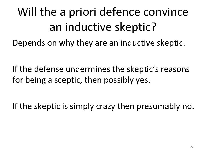 Will the a priori defence convince an inductive skeptic? Depends on why they are