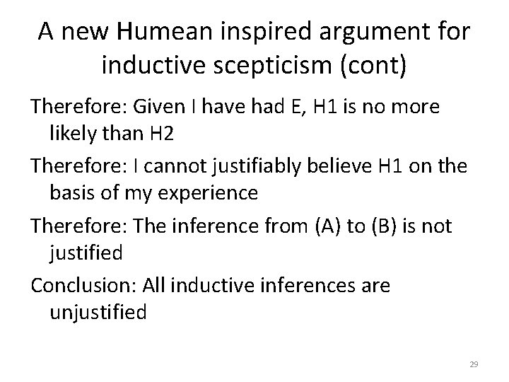 A new Humean inspired argument for inductive scepticism (cont) Therefore: Given I have had