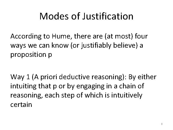 Modes of Justification According to Hume, there are (at most) four ways we can