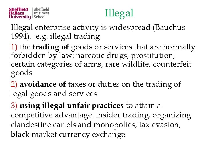 Illegal enterprise activity is widespread (Bauchus 1994). e. g. illegal trading 1) the trading