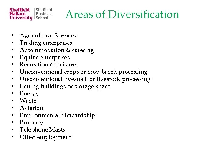 Areas of Diversification • • • • Agricultural Services Trading enterprises Accommodation & catering