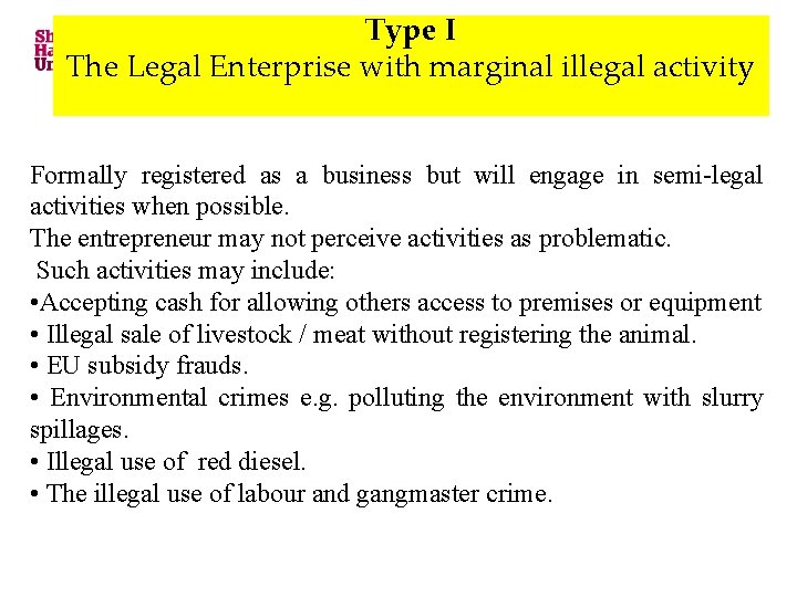 Type I The Legal Enterprise with marginal illegal activity Formally registered as a business