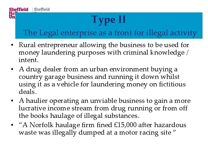 Type II The Legal enterprise as a front for illegal activity • Rural entrepreneur