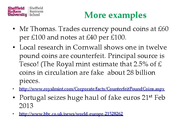 More examples • Mr Thomas. Trades currency pound coins at £ 60 per £