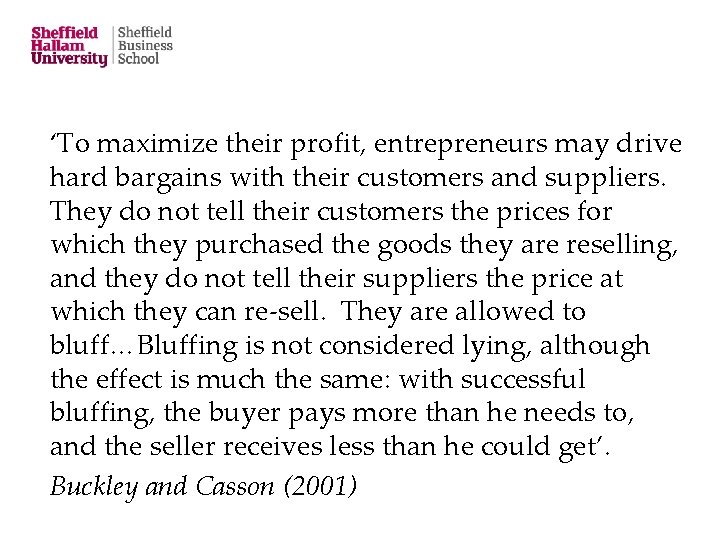 ‘To maximize their profit, entrepreneurs may drive hard bargains with their customers and suppliers.