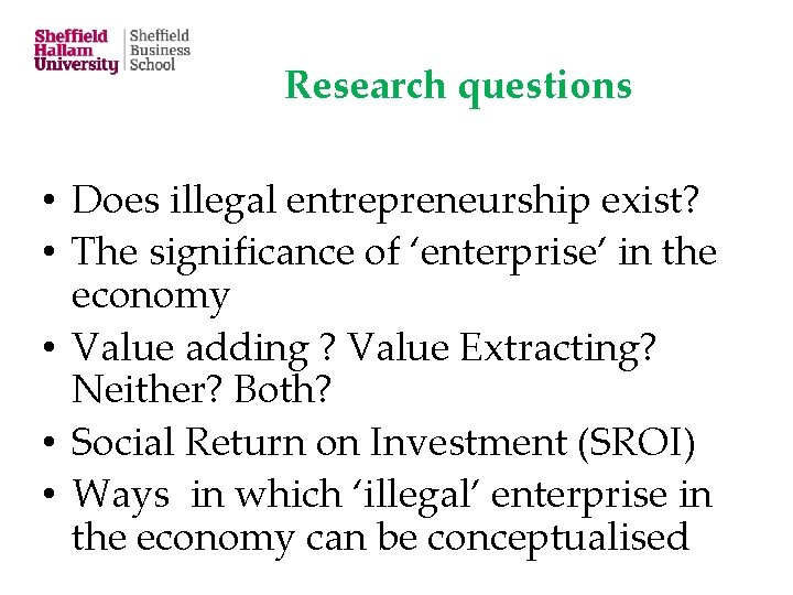 Research questions • Does illegal entrepreneurship exist? • The significance of ‘enterprise’ in the
