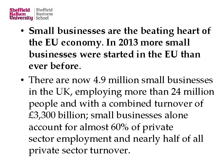  • Small businesses are the beating heart of the EU economy. In 2013