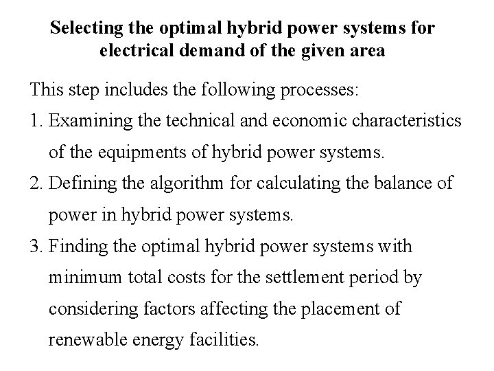 Selecting the optimal hybrid power systems for electrical demand of the given area This