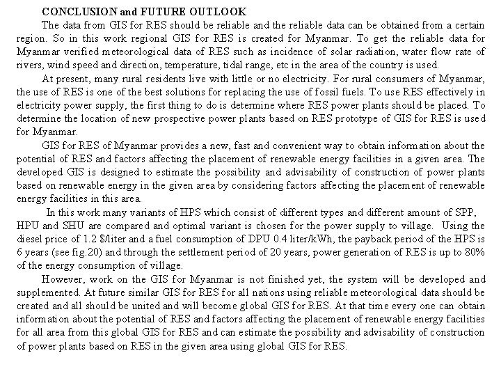 CONCLUSION and FUTURE OUTLOOK The data from GIS for RES should be reliable and